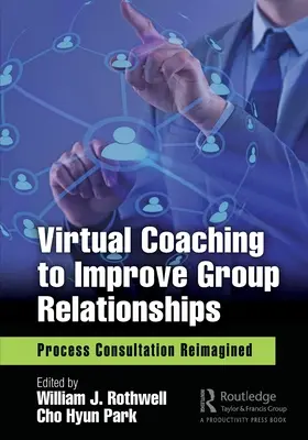 Virtuelles Coaching zur Verbesserung von Gruppenbeziehungen: Prozessberatung neu interpretiert - Virtual Coaching to Improve Group Relationships: Process Consultation Reimagined