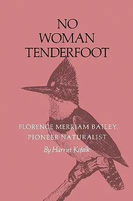 Keine Frau ist zartfüßig: Florence Merriam Bailey, Naturpionierin - No Woman Tenderfoot: Florence Merriam Bailey, Pioneer Naturalist