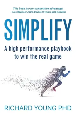 Vereinfachen: Ein leistungsstarkes Spielbuch, um das echte Spiel zu gewinnen - Simplify: A high performance playbook to win the real game