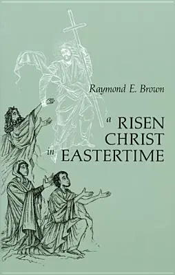 Der auferstandene Christus in der Osterzeit: Essays zu den Auferstehungserzählungen der Evangelien - Risen Christ in Eastertime: Essays on the Gospel Narratives of the Resurrection