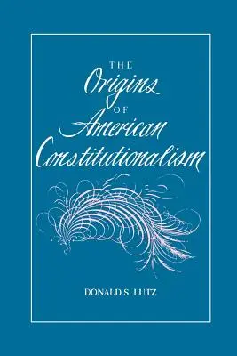 Die Ursprünge des amerikanischen Konstitutionalismus - The Origins of American Constitutionalism