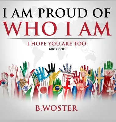 Ich bin stolz auf mich: Ich hoffe, du bist es auch (Buch Eins) - I Am Proud of Who I Am: I hope you are too (Book One)