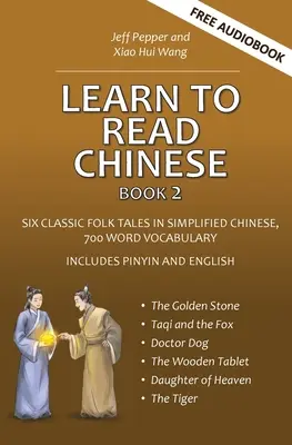 Chinesisch lesen lernen, Buch 2: Sechs klassische chinesische Volksmärchen in vereinfachtem Chinesisch, 700 Wörter Vokabular, einschließlich Pinyin und Englisch - Learn to Read Chinese, Book 2: Six Classic Chinese Folk Tales in Simplified Chinese, 700 Word Vocabulary, Includes Pinyin and English