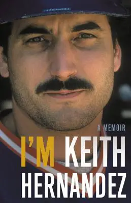 Ich bin Keith Hernandez: Eine Erinnerung - I'm Keith Hernandez: A Memoir