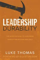 Dauerhaftigkeit der Führung: Der definitive Leitfaden zur Überwindung von Burnout und zum Aufbau von Resilienz - Leadership Durability: The Definitive Guide to Overcoming Burnout and Building Resiliency