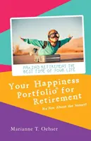 Ihr Glücks-Portfolio für den Ruhestand: Es geht nicht um das Geld! - Your Happiness Portfolio for Retirement: It's Not About the Money!