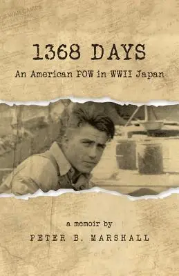 1368 Tage: Ein amerikanischer Kriegsgefangener im Japan des Zweiten Weltkriegs - 1368 Days: An American POW in WWII Japan