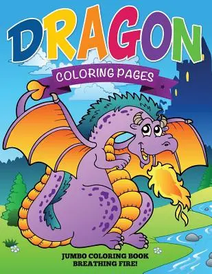 Drachen-Malvorlagen (Jumbo-Malbuch - Feuer spuckend!) - Dragon Coloring Pages (Jumbo Coloring Book - Breathing Fire!)