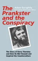 Der Scherzkeks und die Verschwörung: Die Geschichte von Kerry Thornley und wie er Oswald traf und die Gegenkultur inspirierte - The Prankster and the Conspiracy: The Story of Kerry Thornley and How He Met Oswald and Inspired the Counterculture