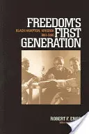 Die erste Generation der Freiheit: Das schwarze Hampton, Virginia, 1861-1890 - Freedom's First Generation: Black Hampton, Virginia, 1861-1890