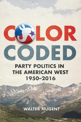 Farbcodiert: Parteipolitik im amerikanischen Westen, 1950-2016 - Color Coded: Party Politics in the American West, 1950-2016