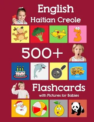 Englisch Haitianisch Kreolisch 500 Flashcards mit Bildern für Babies: Lernen Homeschool Frequenz Worte Flash-Karten für Kind Kleinkinder Vorschule Kindergarten - English Haitian Creole 500 Flashcards with Pictures for Babies: Learning homeschool frequency words flash cards for child toddlers preschool kindergar