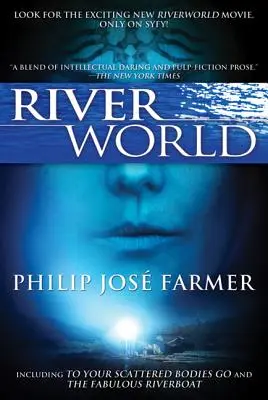 Riverworld: Einschließlich der verstreuten Körper & das fabelhafte Riverboat - Riverworld: Including to Your Scattered Bodies Go & the Fabulous Riverboat