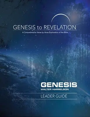 Genesis bis zur Offenbarung: Genesis Leiterhandbuch: Eine umfassende Erkundung der Bibel in Versen und Versen - Genesis to Revelation: Genesis Leader Guide: A Comprehensive Verse-By-Verse Exploration of the Bible