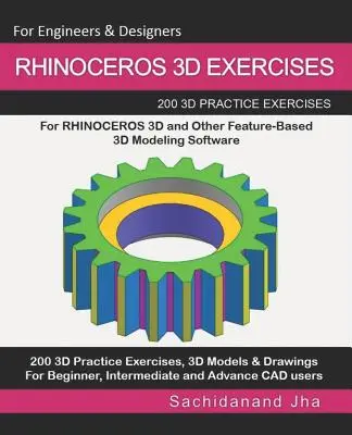 Rhinoceros 3D-Übungen: 200 3D-Übungen für RHINOCEROS 3D und andere Feature-basierte 3D-Modellierungssoftware - Rhinoceros 3D Exercises: 200 3D Practice Exercises For RHINOCEROS 3D and Other Feature-Based 3D Modeling Software