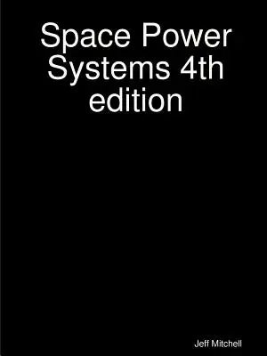 Space Power Systems 4. Auflage - Space Power Systems 4th edition