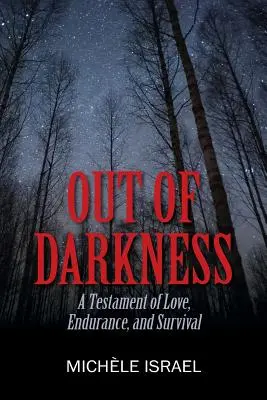 Aus der Dunkelheit: Ein Testament der Liebe, Ausdauer und des Überlebens - Out of Darkness: A Testament of Love, Endurance, and Survival
