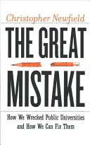 Der große Fehler: Wie wir die öffentlichen Universitäten ruiniert haben und wie wir sie reparieren können - The Great Mistake: How We Wrecked Public Universities and How We Can Fix Them