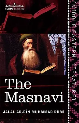 Das Masnavi: Die spirituellen Couplets von Maulana Jalalu'd-Din Muhammad Rumi - The Masnavi: The Spiritual Couplets of Maulana Jalalu'd-Din Muhammad Rumi