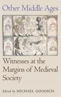 Das andere Mittelalter: Zeugnisse am Rande der mittelalterlichen Gesellschaft - Other Middle Ages: Witnesses at the Margins of Medieval Society
