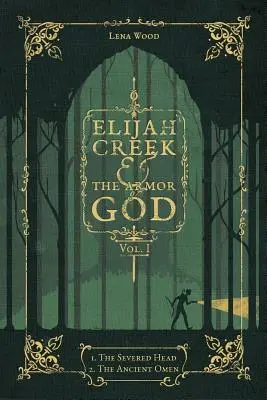 Elijah Creek & die Rüstung Gottes Vol. I: I. der abgetrennte Kopf, II. das uralte Omen - Elijah Creek & the Armor of God Vol. I: I. the Severed Head, II. the Ancient Omen