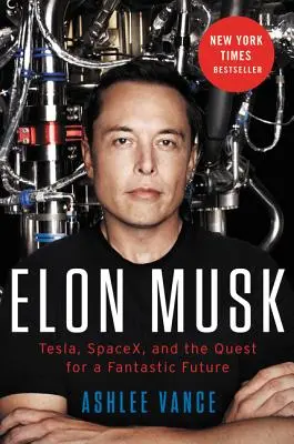 Elon Musk: Tesla, SpaceX und die Suche nach einer fantastischen Zukunft - Elon Musk: Tesla, SpaceX, and the Quest for a Fantastic Future