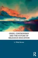 Krise, Kontroverse und die Zukunft des Religionsunterrichts - Crisis, Controversy and the Future of Religious Education