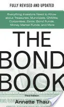 Das Anleihenbuch, dritte Auflage: Alles, was Anleger über Staatsanleihen, Kommunalobligationen, Unternehmensanleihen, Nullen, Rentenfonds und Geldmarktfonds wissen müssen - The Bond Book, Third Edition: Everything Investors Need to Know about Treasuries, Municipals, Gnmas, Corporates, Zeros, Bond Funds, Money Market Funds