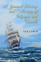 Allgemeine Geschichte und Sammlung von Reisen und Fahrten - Band VIII - General History and Collection of Voyages and Travels - Volume VIII