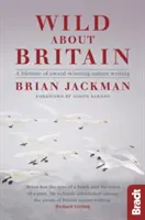 Wild über Großbritannien: Eine Sammlung preisgekrönter Naturbeschreibungen - Wild about Britain: A Collection of Award-Winning Nature Writing