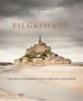 Pilgerreise: Die großen Pilgerrouten in Großbritannien und Europa - Pilgrimage: The Great Pilgrim Routes of Britain and Europe