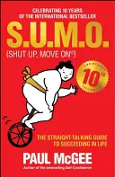 S.U.M.O (Shut Up, Move On): Der geradlinige Leitfaden für ein erfolgreiches Leben - S.U.M.O (Shut Up, Move On): The Straight-Talking Guide to Succeeding in Life