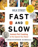 Milk Street Fast and Slow: Instant Pot Cooking in der Geschwindigkeit, die Sie brauchen - Milk Street Fast and Slow: Instant Pot Cooking at the Speed You Need