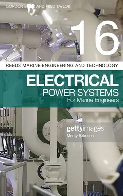 Reeds Band 16: Elektrische Energiesysteme für Schiffsingenieure - Reeds Vol 16: Electrical Power Systems for Marine Engineers