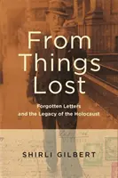 Von den verlorenen Dingen: Vergessene Briefe und das Erbe des Holocausts - From Things Lost: Forgotten Letters and the Legacy of the Holocaust