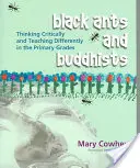 Schwarze Ameisen und Buddhisten: Kritisch denken und anders unterrichten in der Primarstufe - Black Ants and Buddhists: Thinking Critically and Teaching Differently in the Primary Grades