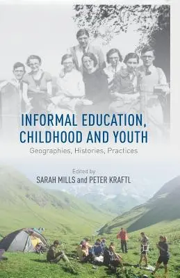 Informelle Bildung, Kindheit und Jugend: Geographien, Geschichten, Praktiken - Informal Education, Childhood and Youth: Geographies, Histories, Practices