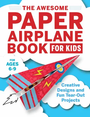 Das fantastische Papierflugzeug-Buch für Kinder: Kreative Designs und lustige Projekte zum Ausschneiden - The Awesome Paper Airplane Book for Kids: Creative Designs and Fun Tear-Out Projects