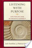 Zielgerichtetes Zuhören: Einstiegspunkte in Scham und narzisstische Verletzlichkeit - Listening with Purpose: Entry Points into Shame and Narcissistic Vulnerability