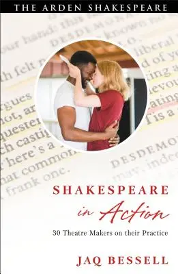 Shakespeare in Aktion: 30 Theatermacher über ihre Praxis - Shakespeare in Action: 30 Theatre Makers on Their Practice