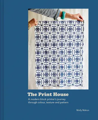 Haus des Drucks: Die Reise eines modernen Blockdruckers durch Farbe, Textur und Muster - House of Print: A Modern Block Printer's Journey Through Color, Texture, and Pattern