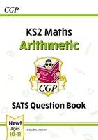 Neues KS2 Mathe SATS Fragenbuch: Arithmetik - Alter 10-11 (für die Prüfungen 2022) - New KS2 Maths SATS Question Book: Arithmetic - Ages 10-11 (for the 2022 tests)