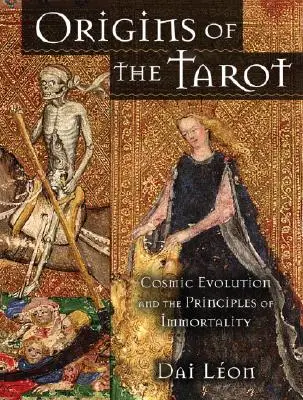 Die Ursprünge des Tarot: Kosmische Evolution und die Prinzipien der Unsterblichkeit - Origins of the Tarot: Cosmic Evolution and the Principles of Immortality