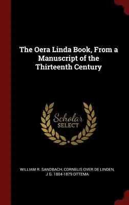 Das Oera-Linda-Buch, aus einer Handschrift des dreizehnten Jahrhunderts - The Oera Linda Book, from a Manuscript of the Thirteenth Century