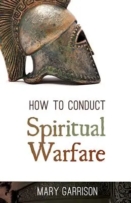 Wie man geistliche Kriegsführung durchführt - How to Conduct Spiritual Warfare