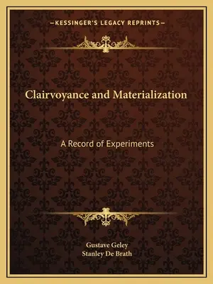 Hellsichtigkeit und Materialisierung: Eine Aufzeichnung von Experimenten - Clairvoyance and Materialization: A Record of Experiments