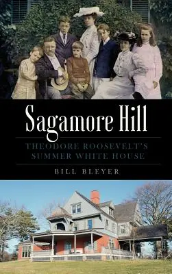 Sagamore Hill: Das Weiße Haus von Theodore Roosevelt im Sommer - Sagamore Hill: Theodore Roosevelt's Summer White House