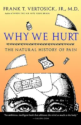 Warum wir weh tun: Die natürliche Geschichte des Schmerzes - Why We Hurt: The Natural History of Pain