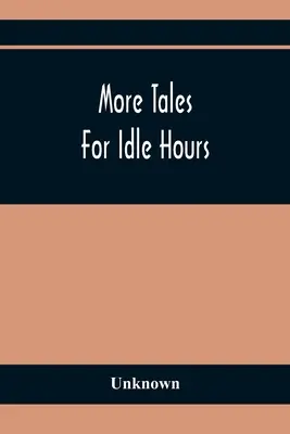 Mehr Geschichten für müßige Stunden - More Tales For Idle Hours