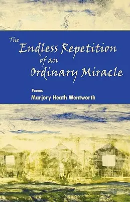 Die endlose Wiederholung eines gewöhnlichen Wunders - The Endless Repetition of an Ordinary Miracle